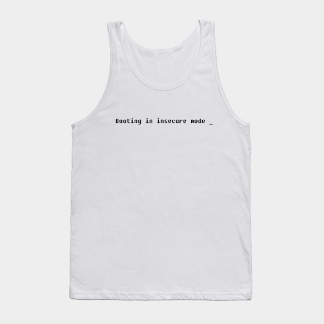 Booting in Insecure Mode Tank Top by karutees